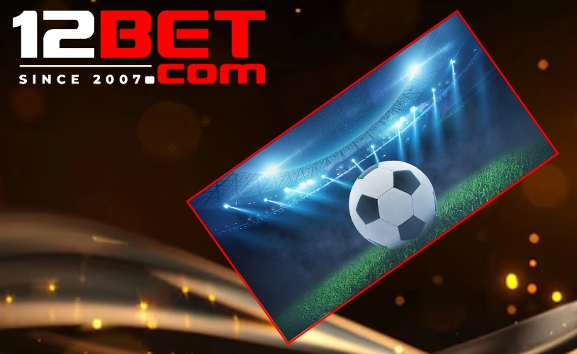 Cá cược bóng đá 12BET và tư duy xác suất Tư duy xác suất quan trọng trong cá cược bóng đá
